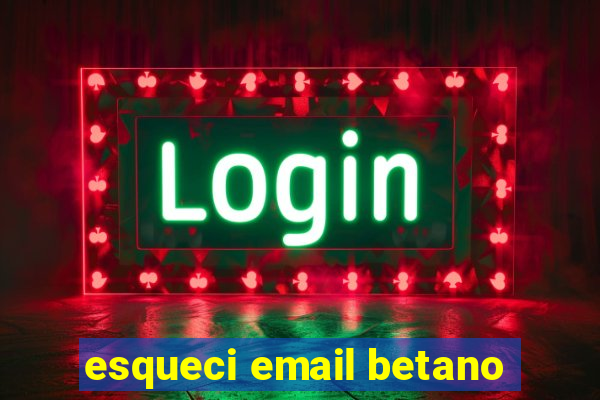 esqueci email betano